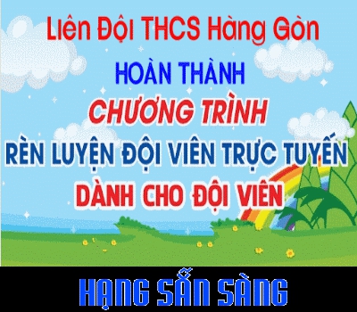 Hoàn thành Chương trình RLĐV : Hạng sẵn sàng (Đội viên lớp 7) - Năm học 2025 - 2026